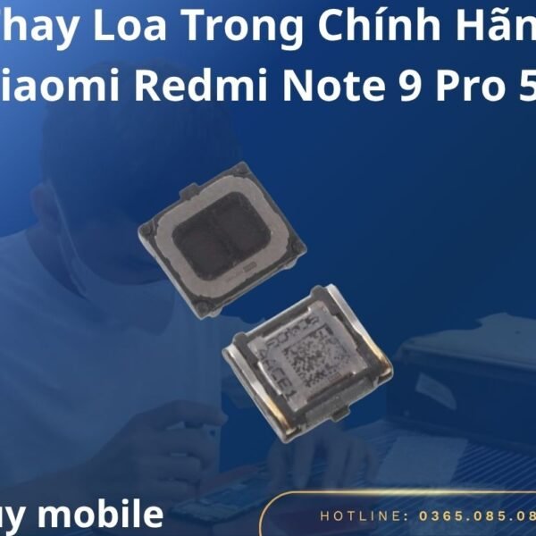 Thay Loa Trong Chính Hãng Xiaomi Redmi Note 9 Pro 5G