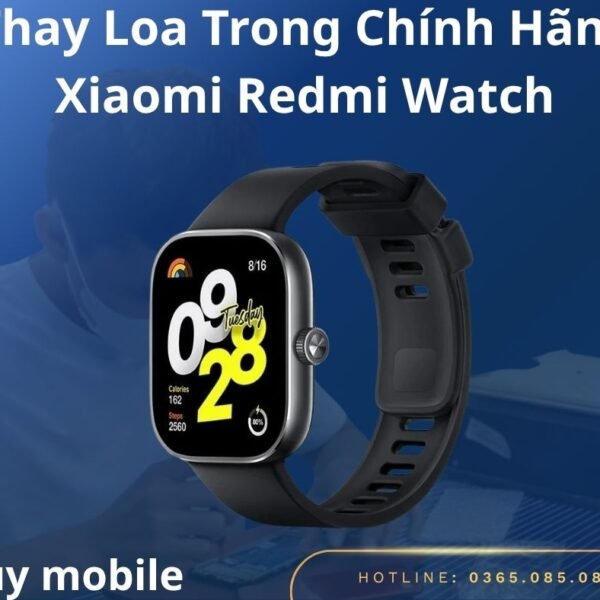 Thay Loa Trong Chính Hãng Xiaomi Redmi Watch