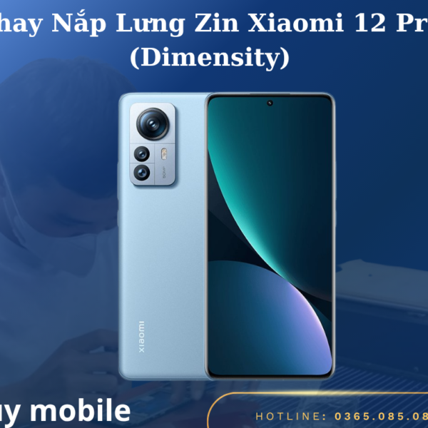 Thay Nắp Lưng Zin Xiaomi 12 Pro (Dimensity)