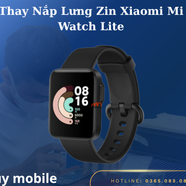 Thay Nắp Lưng Zin Xiaomi Mi Watch Lite