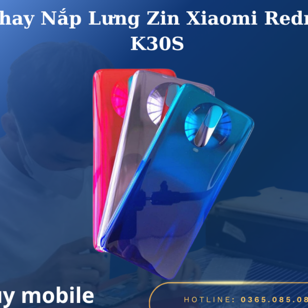 Thay Nắp Lưng Zin Xiaomi Redmi K30S