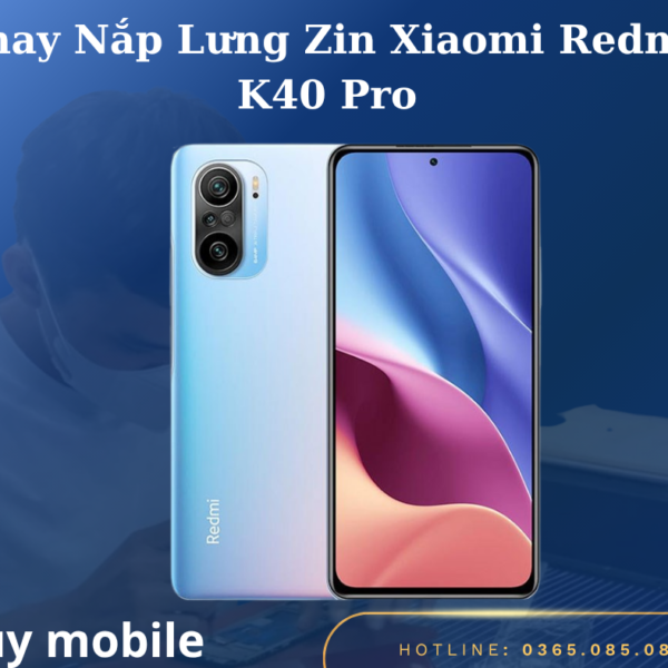 Thay Nắp Lưng Zin Xiaomi Redmi K40 Pro