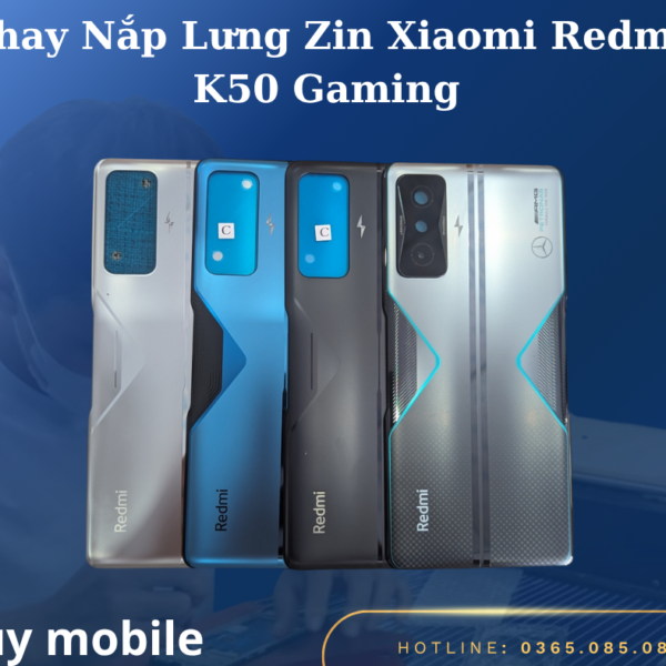 Thay Nắp Lưng Zin Xiaomi Redmi K50 Gaming