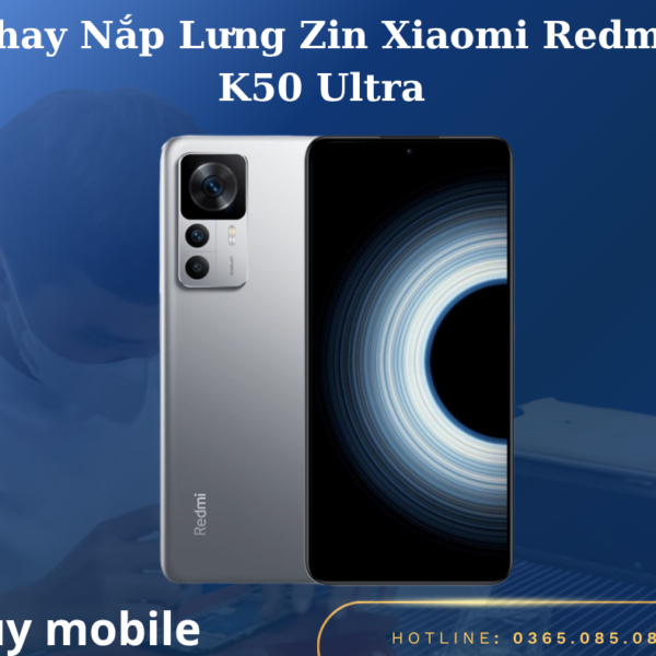 Thay Nắp Lưng Zin Xiaomi Redmi K50 Ultra