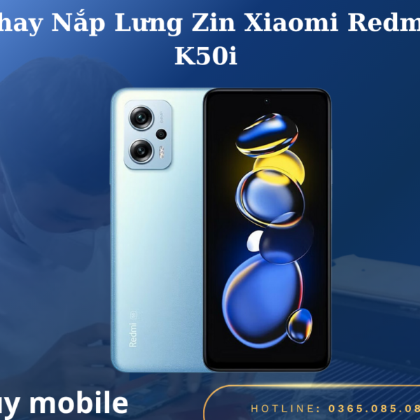 Thay Nắp Lưng Zin Xiaomi Redmi K50i