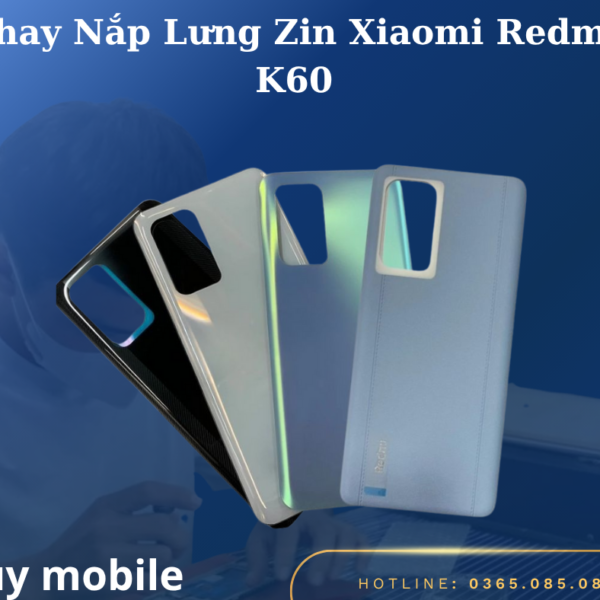 Thay Nắp Lưng Zin Xiaomi Redmi K60