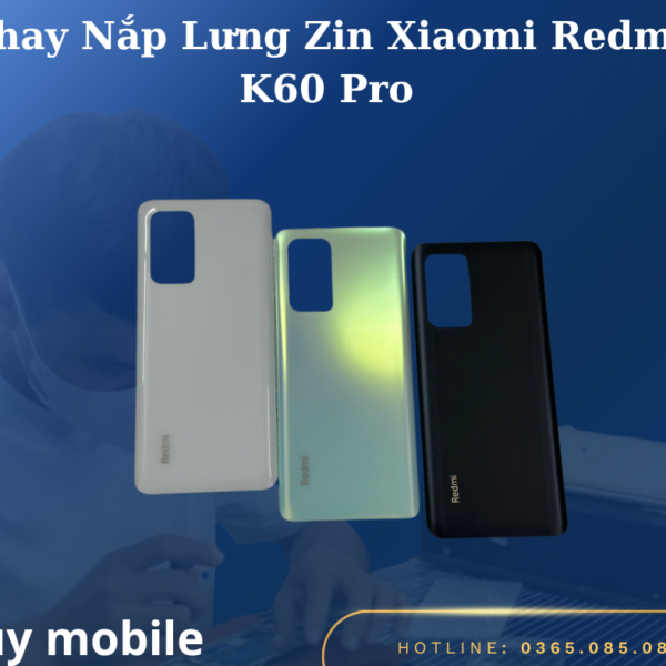 Thay Nắp Lưng Zin Xiaomi Redmi K60 Pro