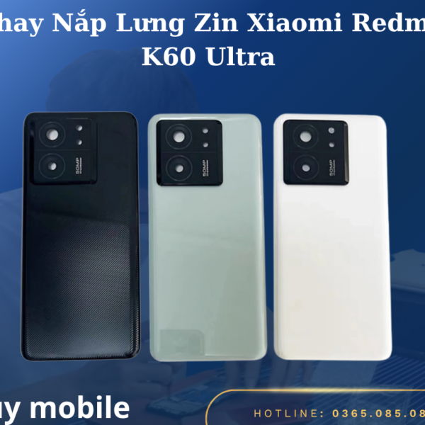 Thay Nắp Lưng Zin Xiaomi Redmi K60 Ultra