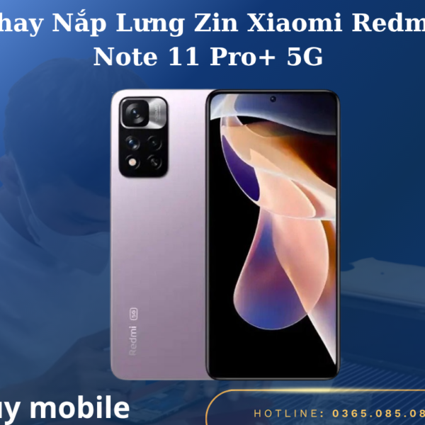 Thay Nắp Lưng Zin Xiaomi Redmi Note 11 Pro+ 5G