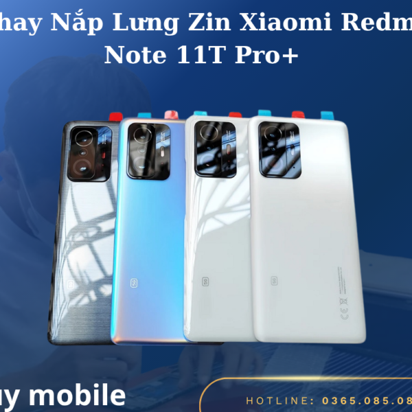 Thay Nắp Lưng Zin Xiaomi Redmi Note 11T Pro+