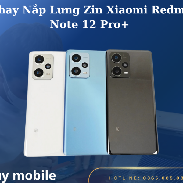 Thay Nắp Lưng Zin Xiaomi Redmi Note 12 Pro+