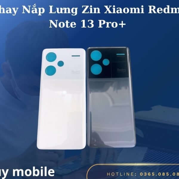 Thay Nắp Lưng Zin Xiaomi Redmi Note 13 Pro+