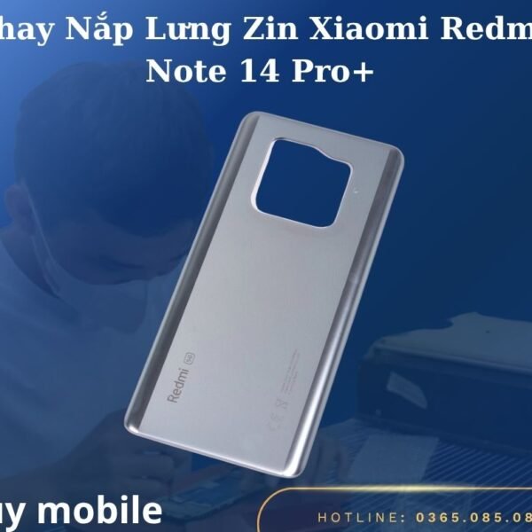 Thay Nắp Lưng Zin Xiaomi Redmi Note 14 Pro+