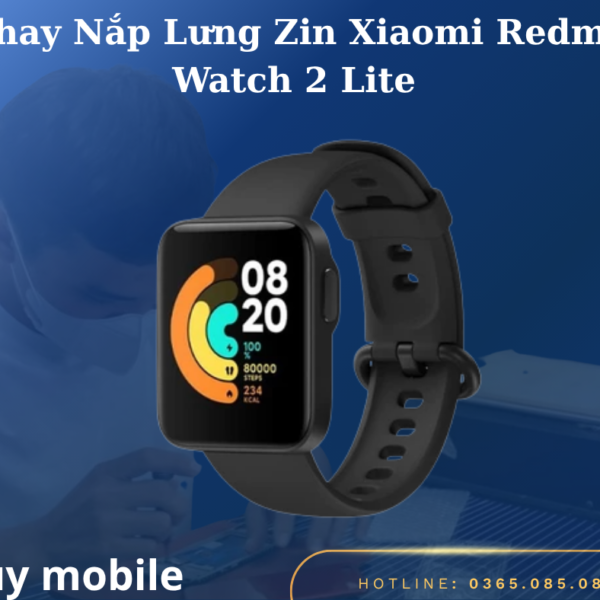 Thay Nắp Lưng Zin Xiaomi Redmi Watch 2 Lite