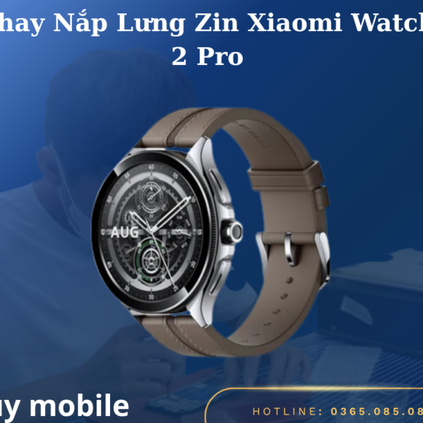 Thay Nắp Lưng Zin Xiaomi Watch 2 Pro