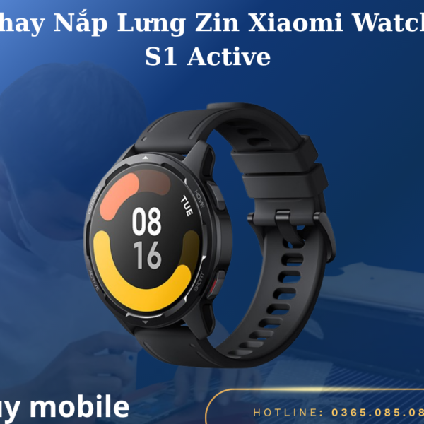 Thay Nắp Lưng Zin Xiaomi Watch S1 Active