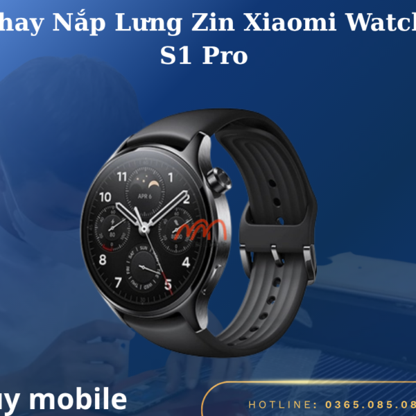 Thay Nắp Lưng Zin Xiaomi Watch S1 Pro