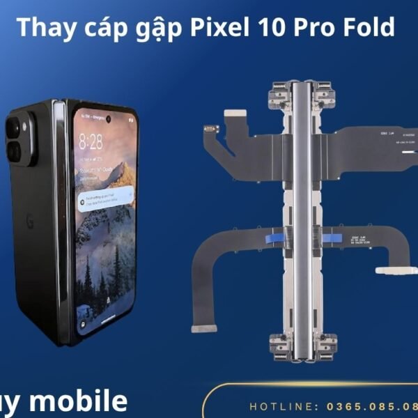 Thay cáp gập Google Pixel 10 Pro Fold