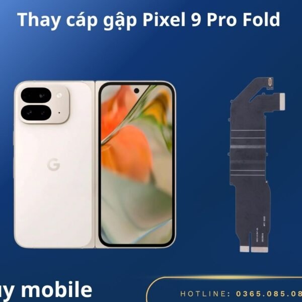 Thay cáp gập Google Pixel 9 Pro Fold