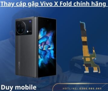 Thay cáp gập Vivo X Fold chính hãng tại Duy Mobile
