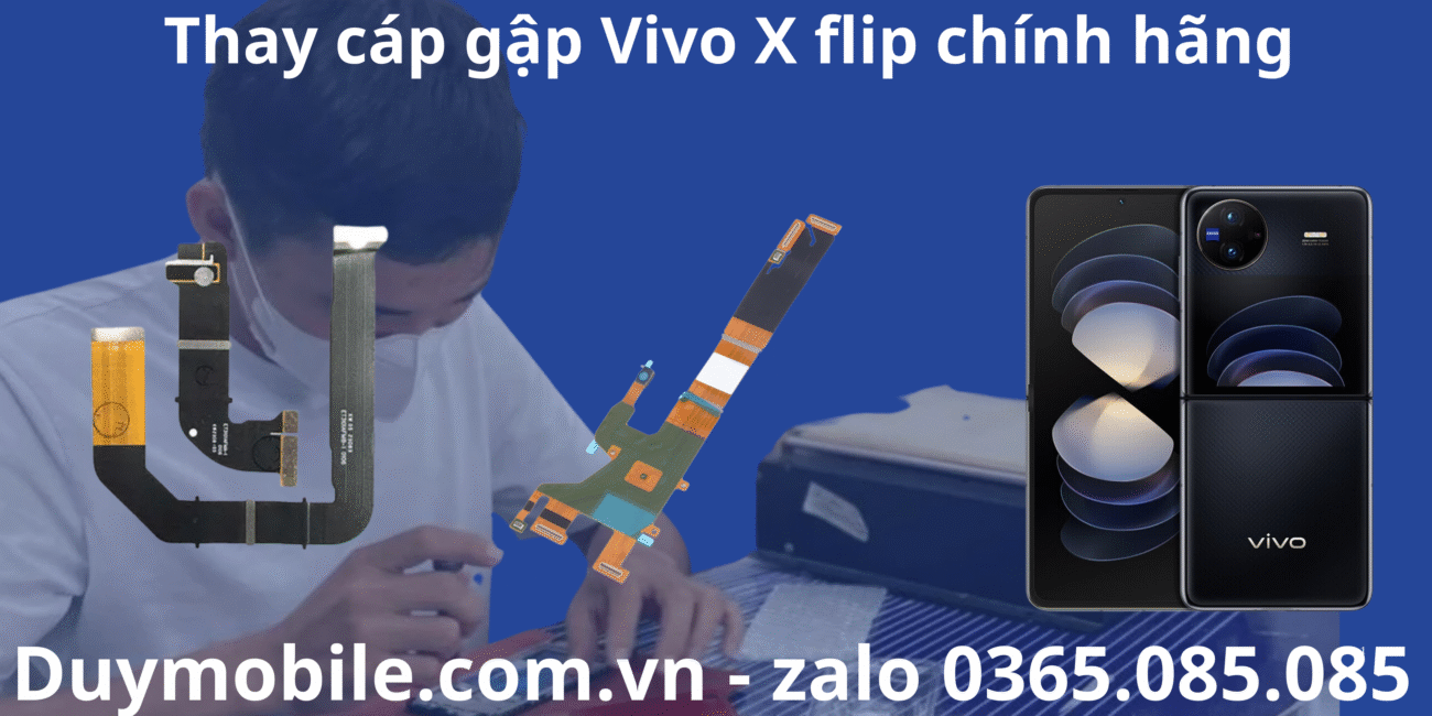 Thay cap gap Vivo X flip chinh hang