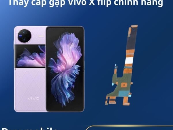 Thay cáp gập Vivo X Flip chính hãng