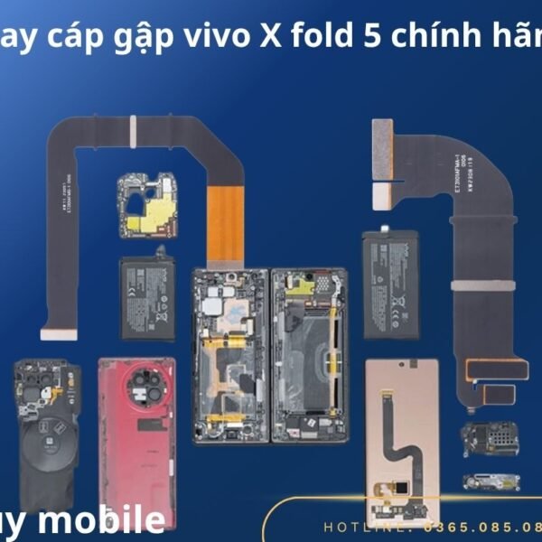 Thay cáp gập Vivo X Fold 5 chính hãng