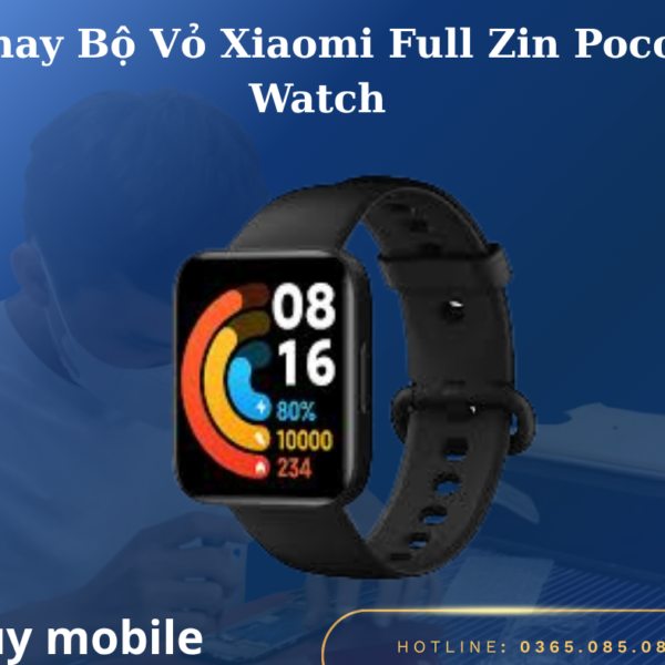 Thay Bộ Vỏ Xiaomi Full Zin Poco Watch