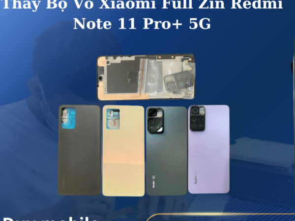 Thay Bộ Vỏ Xiaomi Full Zin Redmi Note 11 Pro+ 5G