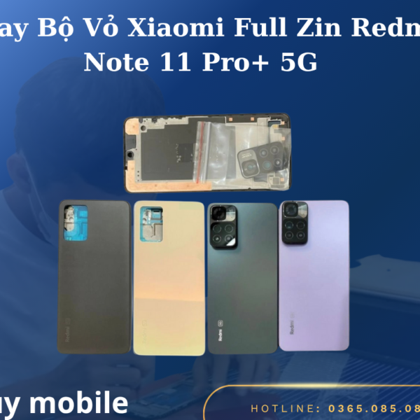 Thay Bộ Vỏ Xiaomi Full Zin Redmi Note 11 Pro+ 5G