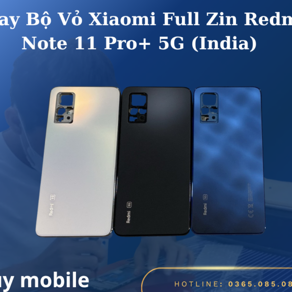 Thay Bộ Vỏ Xiaomi Full Zin Redmi Note 11 Pro+ 5G (India)