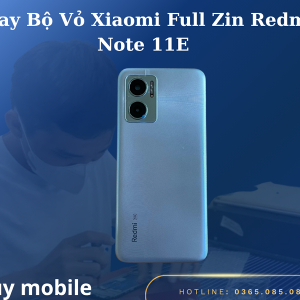 Thay Bộ Vỏ Xiaomi Full Zin Redmi Note 11E