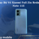 Thay Bo Vo Xiaomi Full Zin Redmi Note 11E