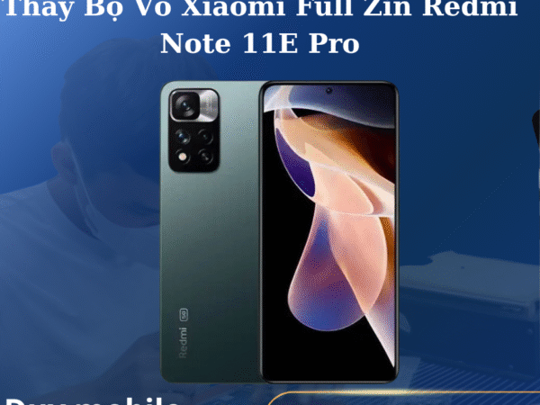 Thay Bộ Vỏ Xiaomi Full Zin Redmi Note 11E Pro
