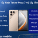 Ep kinh Tecno Pova 7 4G lay lien
