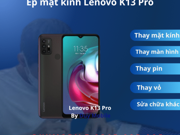 Ép mặt kính Lenovo K13 Pro