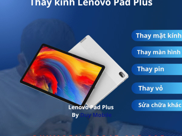 Thay kính Lenovo Pad Plus