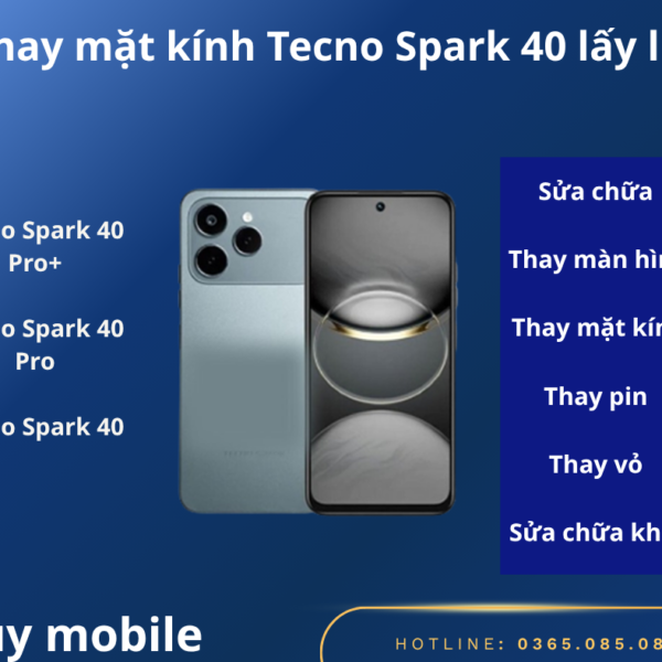 Thay mặt kính Tecno Spark 40 lấy liền