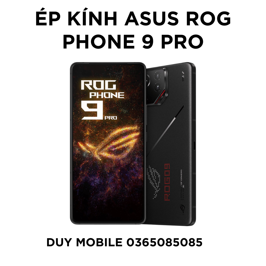 Ép kính Asus ROG Phone 9 Pro Ép kính Asus ROG Phone 9 Pro - Ảnh 1