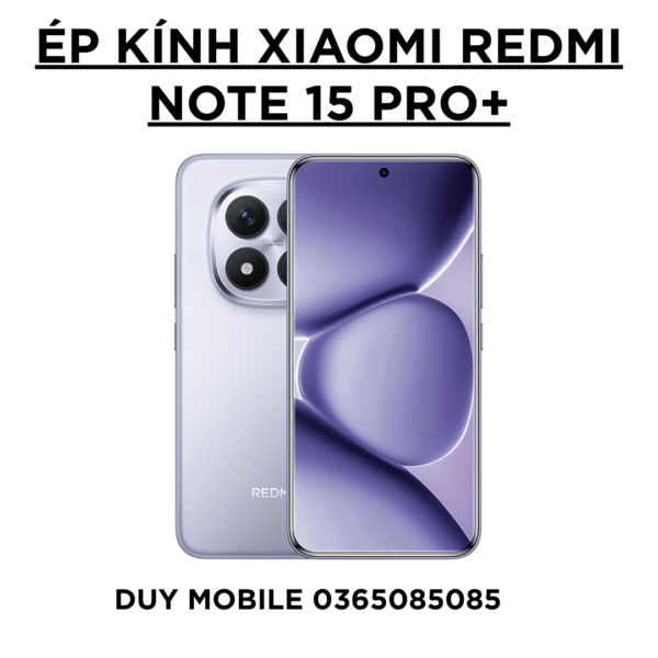 Ép kính Xiaomi Redmi Note 15 Pro+