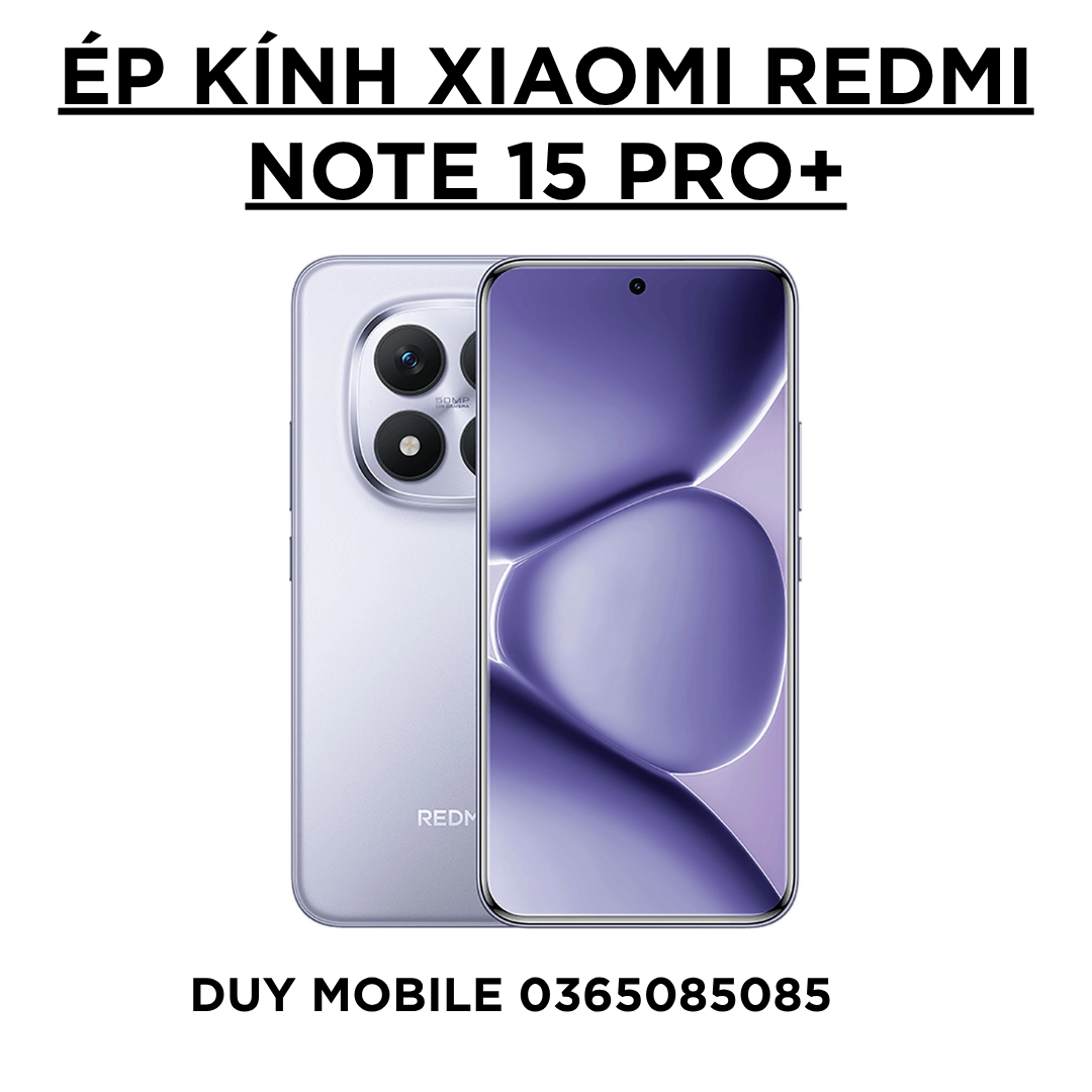 Ép kính Xiaomi Redmi Note 15 Pro+ Ép kính Xiaomi Redmi Note 15 Pro+ - Ảnh 1