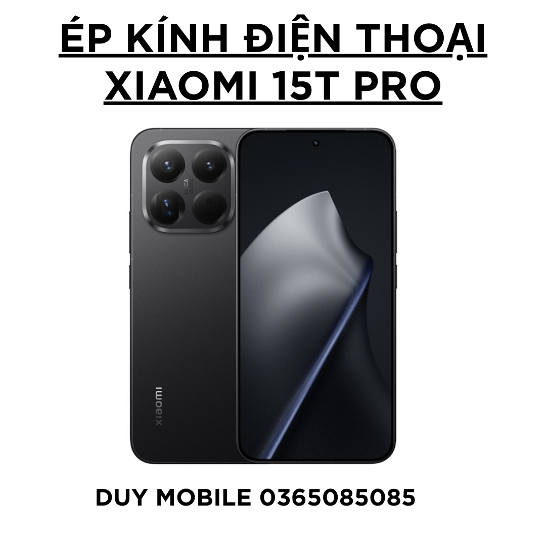 Ép kính điện thoại Xiaomi 15T Pro Ép kính điện thoại Xiaomi 15T Pro - Ảnh 1