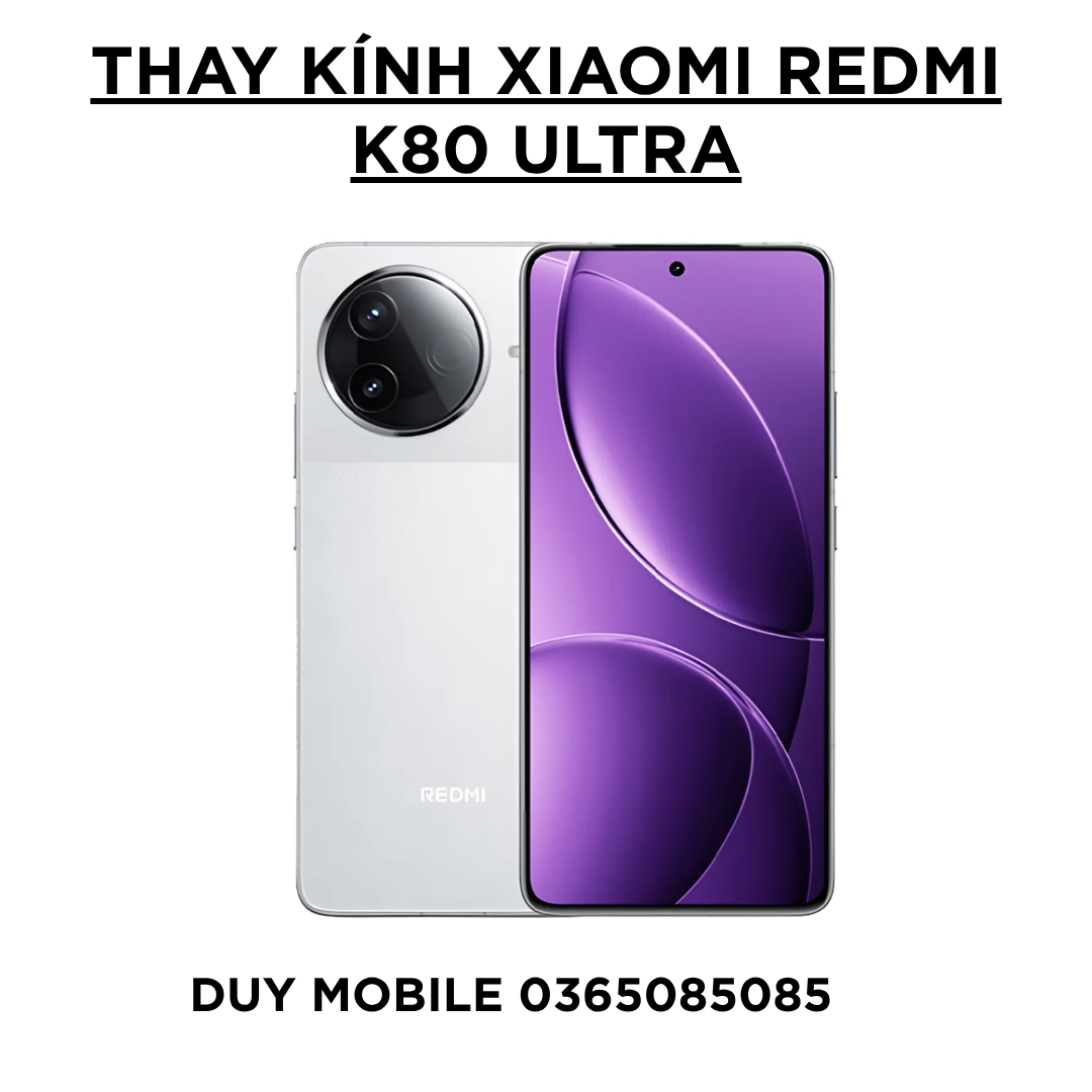 Thay kính Xiaomi Redmi K80 Ultra Thay kính Xiaomi Redmi K80 Ultra - Ảnh 1
