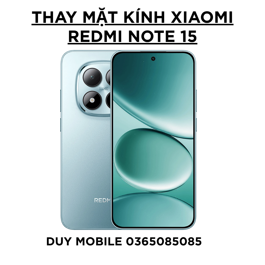 Thay mặt kính Xiaomi Redmi Note 15 (2) Thay mặt kính Xiaomi Redmi Note 15 - Ảnh 1