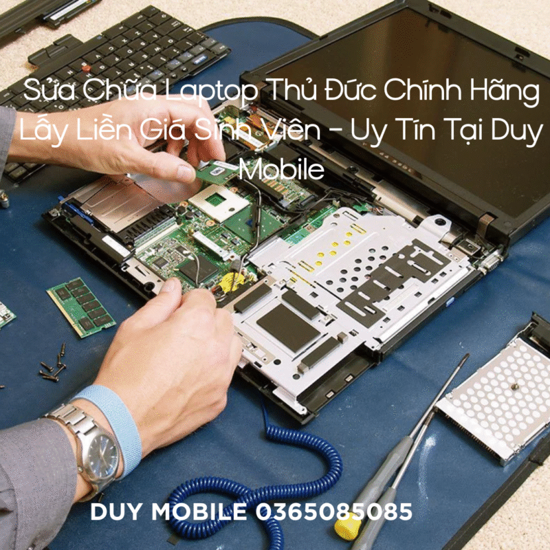 Sửa Chữa Laptop Thủ Đức Chính Hãng Lấy Liền Giá Sinh Viên – Uy Tín Tại Duy Mobile