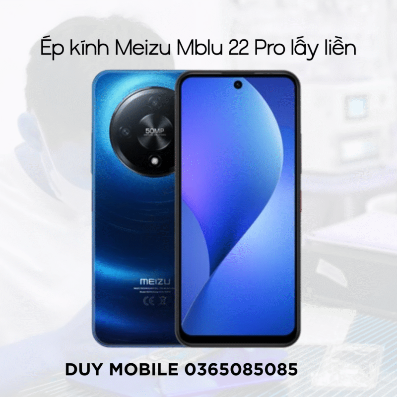 Ép kính Meizu Mblu 22 Pro lấy liền