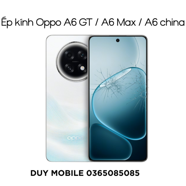 Ép kính Oppo A6 GT / A6 Max / A6 china