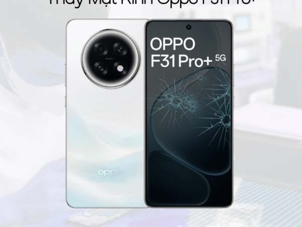Thay mặt kính Oppo F31 Pro+ / F31 plus