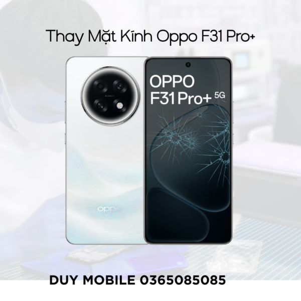 Thay mặt kính Oppo F31 Pro+ / F31 plus
