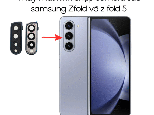Thay mắt kính chụp camera sau samsung Zfold và z fold 5